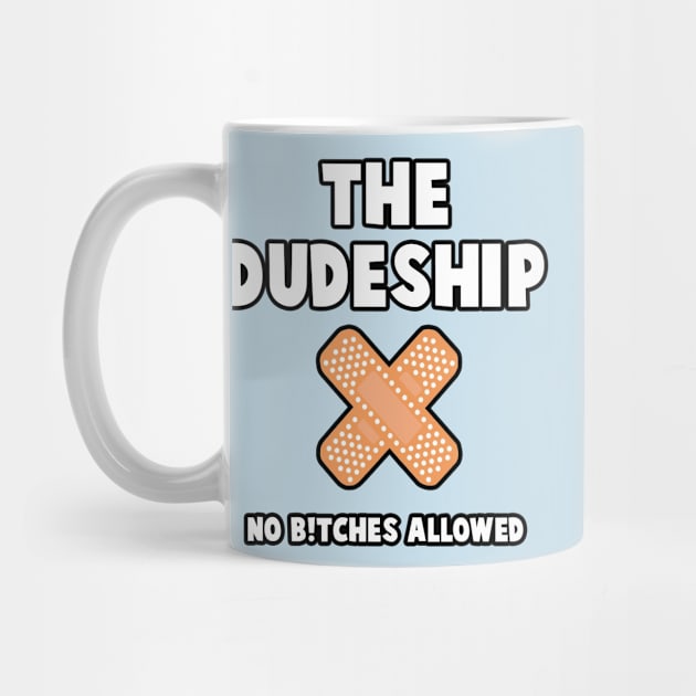 NO B!TCHES ALLOWED by TheDudeship